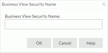 Business View Security Name dialog box